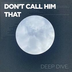 Don't Call Him That