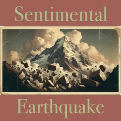 Sentimental Earthquake