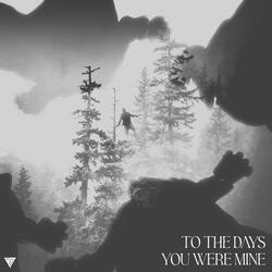 To the days you were mine (feat. Z4NE)