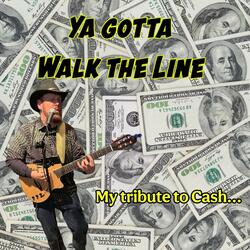 Ya Gotta Walk the Line
