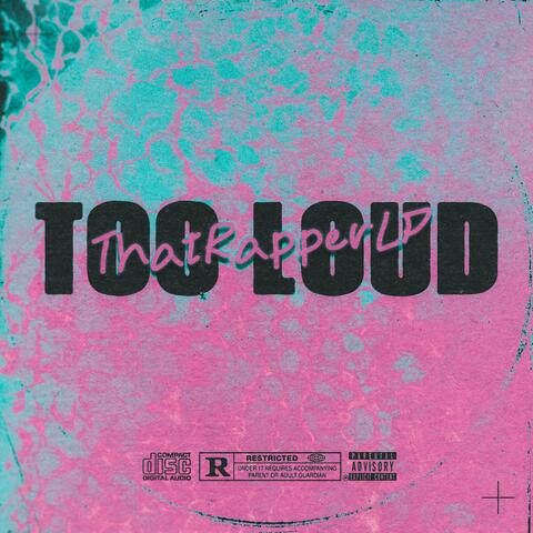 Too Loud