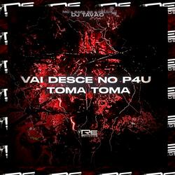 VAI DESCE NO P4U TOMA TOMA (feat. MC RAFA 22 & MC DELUX)