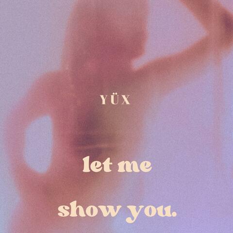 Let Me Show You