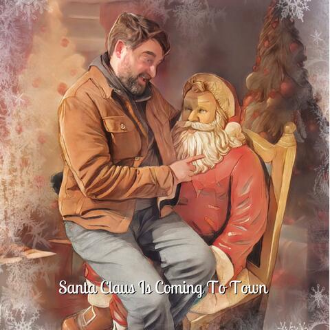 Santa Claus Is Coming To Town