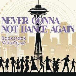 Never Gonna Not Dance Again