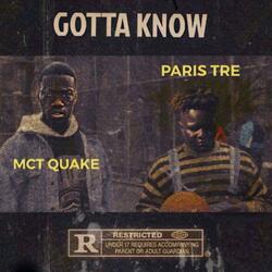 Gotta Know (feat. Paris Tre)