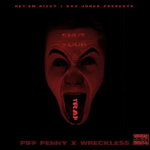 Shut Your Trap (feat. Wreckless 610, Getem Rizzy & Daz Jones)