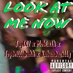 Look At Me Now (feat. Jay007, TopDrillaDukk & KubanDaBilly)