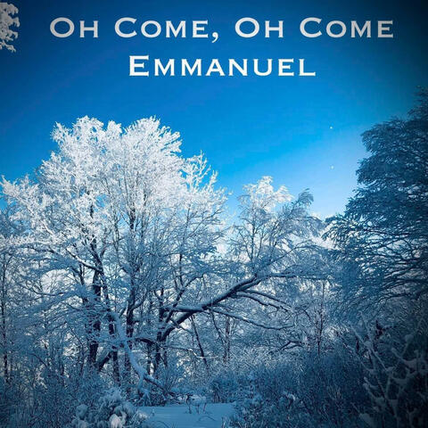 Oh Come, Oh Come Emmanuel