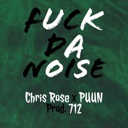 Fuck Da Noise (feat. Puun)