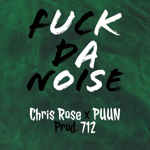 Fuck Da Noise (feat. Puun)