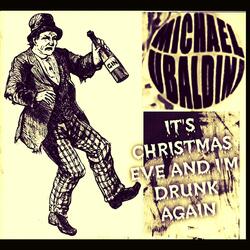 It's Christmas Eve And I'm Drunk Again