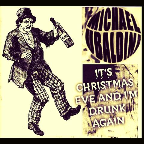 It's Christmas Eve And I'm Drunk Again