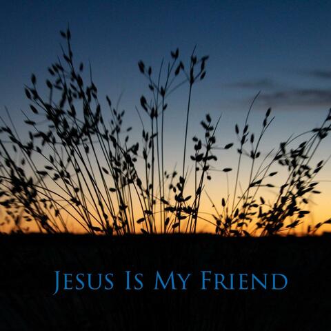 Jesus Is My Friend