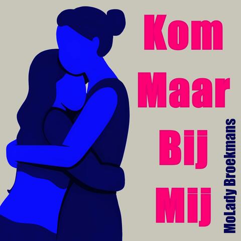 Kom Maar Bij Mij