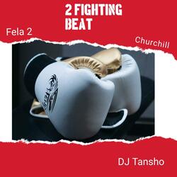 2 Fighting Beat (Baba Ogba Vs Baba Ika) (feat. Fela 2 & Churchill)