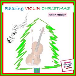 Oh Come All Ye Faithful (RELAXING VIOLIN) (feat. Karen Heffron)