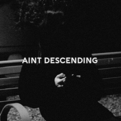 Aint Descending