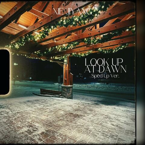 Look Up At Dawn (Sped Up Ver.)