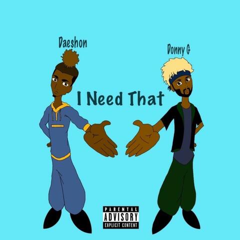 I Need That (feat. Donny G)