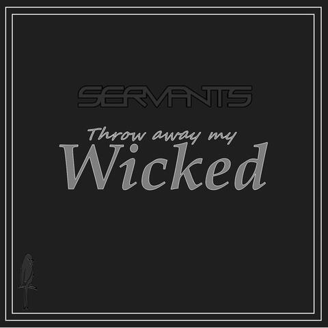 Throw away my Wicked