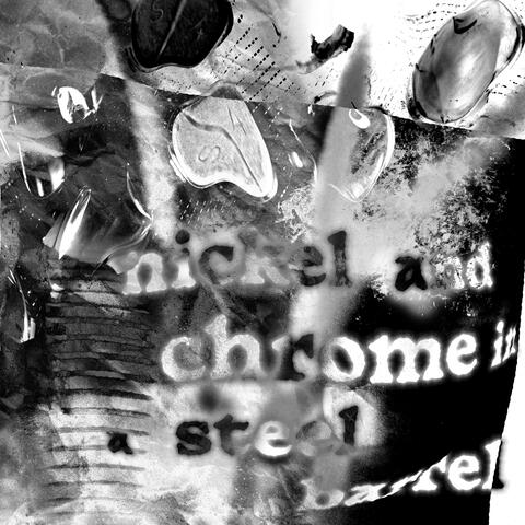 Nickel & Chrome (In a Steel Barrel) (DEMO)