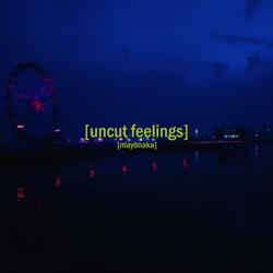 Uncut Feelings