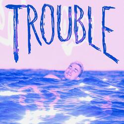 Trouble