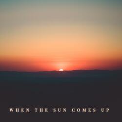 When the Sun Comes Up (feat. Tennishu & The Be Colony)