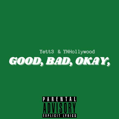 Good, Bad, Okay, (feat. Yett3)