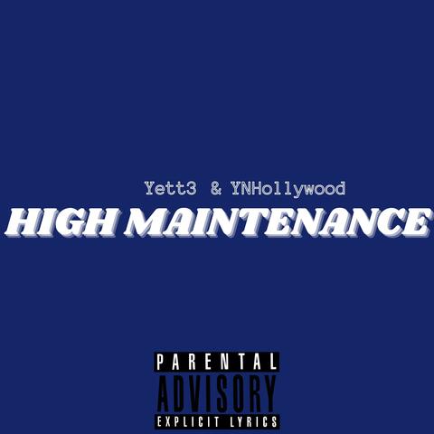 High Maintenance (feat. Yett3)