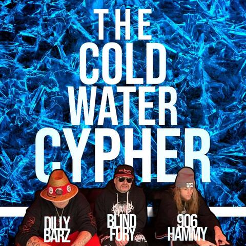 Cold water cypher (feat. Blind fury & Dilly Barz)