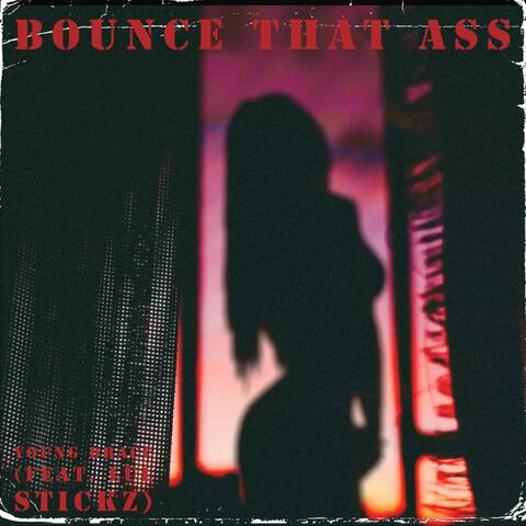 BOUNCE THAT ASS (feat. LUL STICKZ)