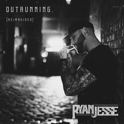 Outrunning. (Reimagined)