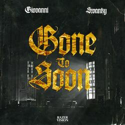 Gone Too Soon (feat. Swanky)