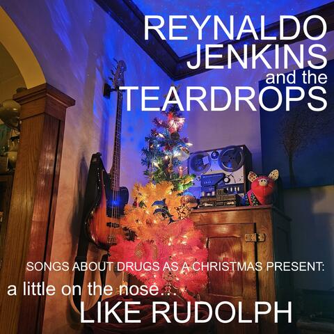 SONGS ABOUT DRUGS AS A CHRISTMAS PRESENT: a little on the nose... LIKE RUDOLPH