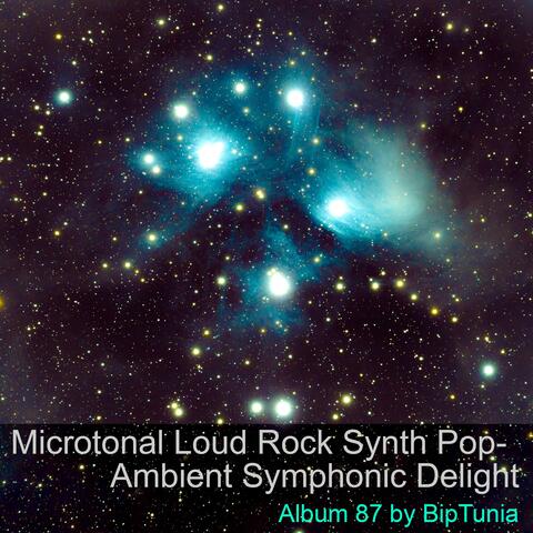 Microtonal Loud Rock Synth Pop Ambient Symphonic Delight