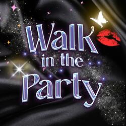 Walk in the Party (feat. Slaylonie)
