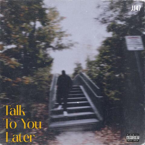 Talk To You Later