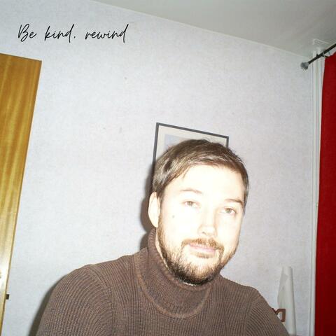 Be kind, rewind