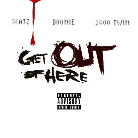 Get Out Of Here (feat. Doonie & 2800 Twin)