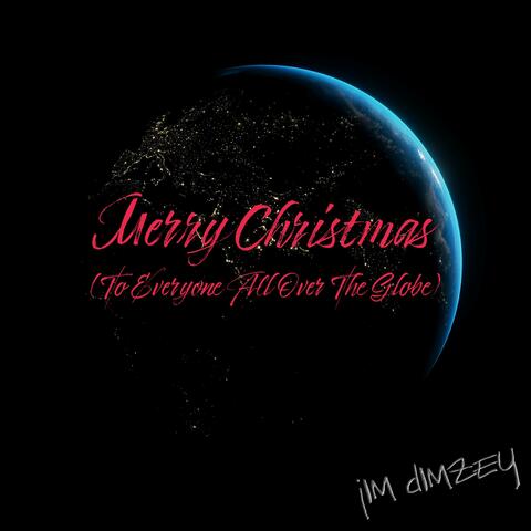 Merry Christmas (To Everyone All Over The Globe)