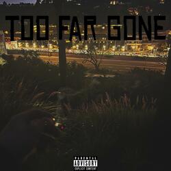 Too Far Gone (feat. AKC)