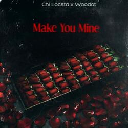 Make you mine (feat. Chi Locsta)
