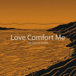 Love Comfort Me