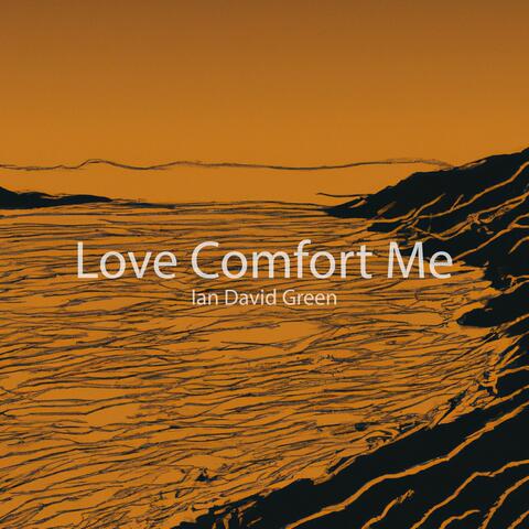 Love Comfort Me