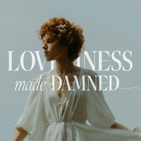 Loveliness Made Damned