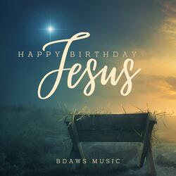 Happy Birthday Jesus