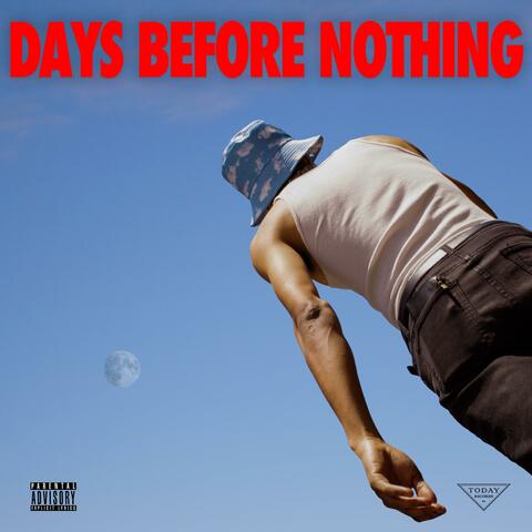 Days Before Nothing