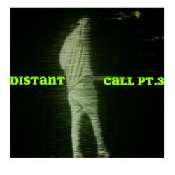Distant Call Pt. 3